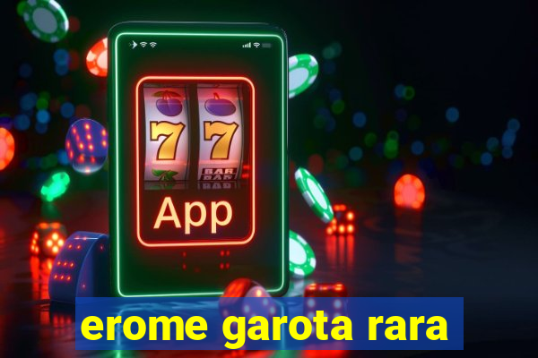 erome garota rara